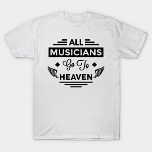 All Musicians Go To Heaven T-Shirt